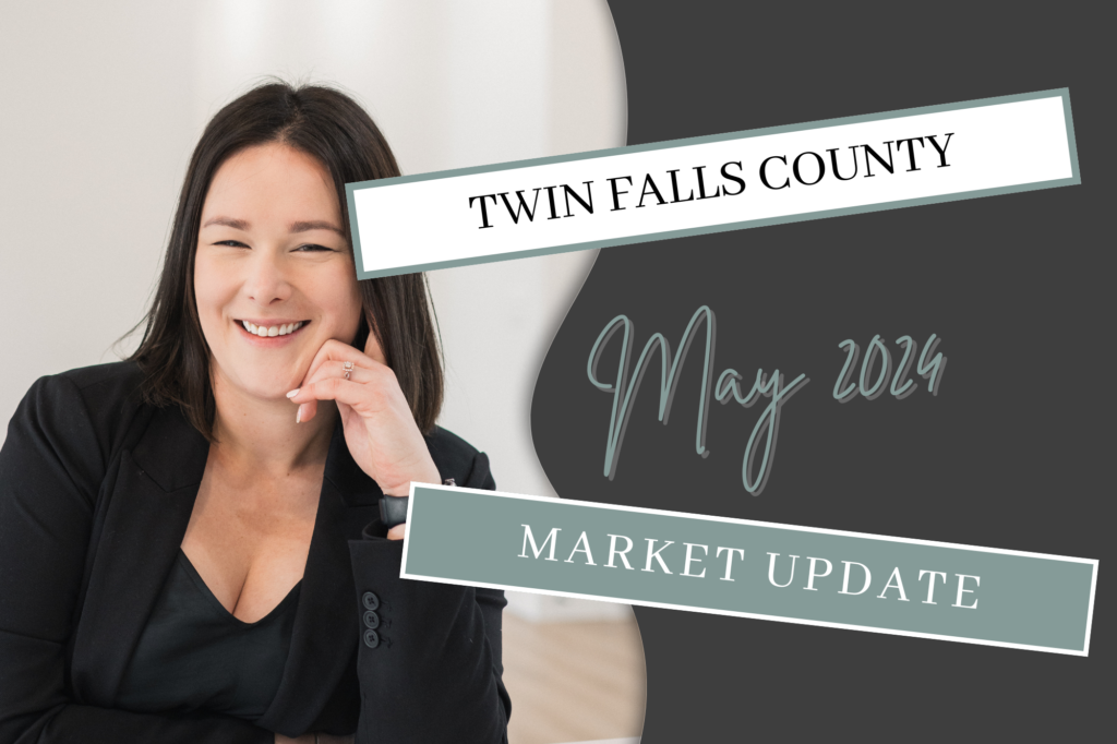 Twin Falls County Real Estate Market Update: May 2024